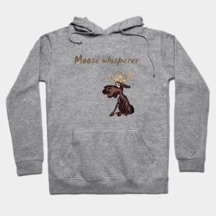 Moose whisperer Hoodie